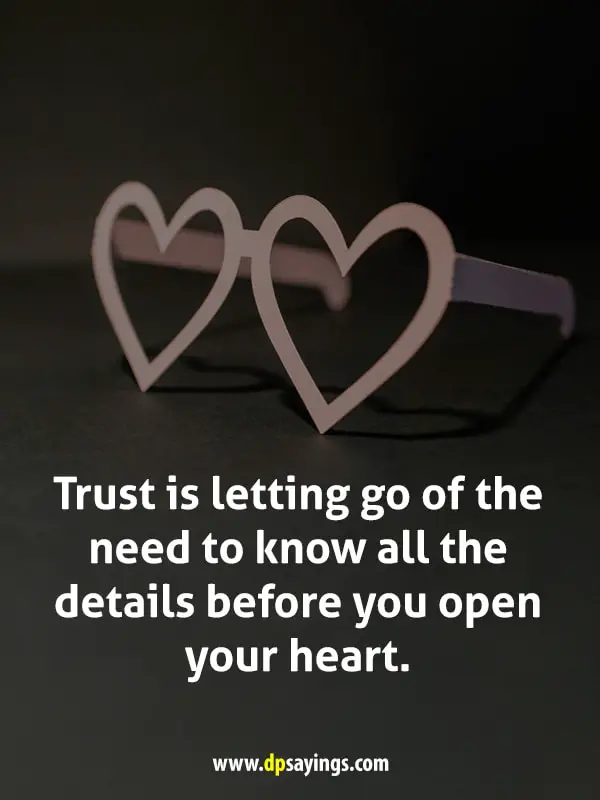 Trust is letting go of the need to know all the details before you open your heart.