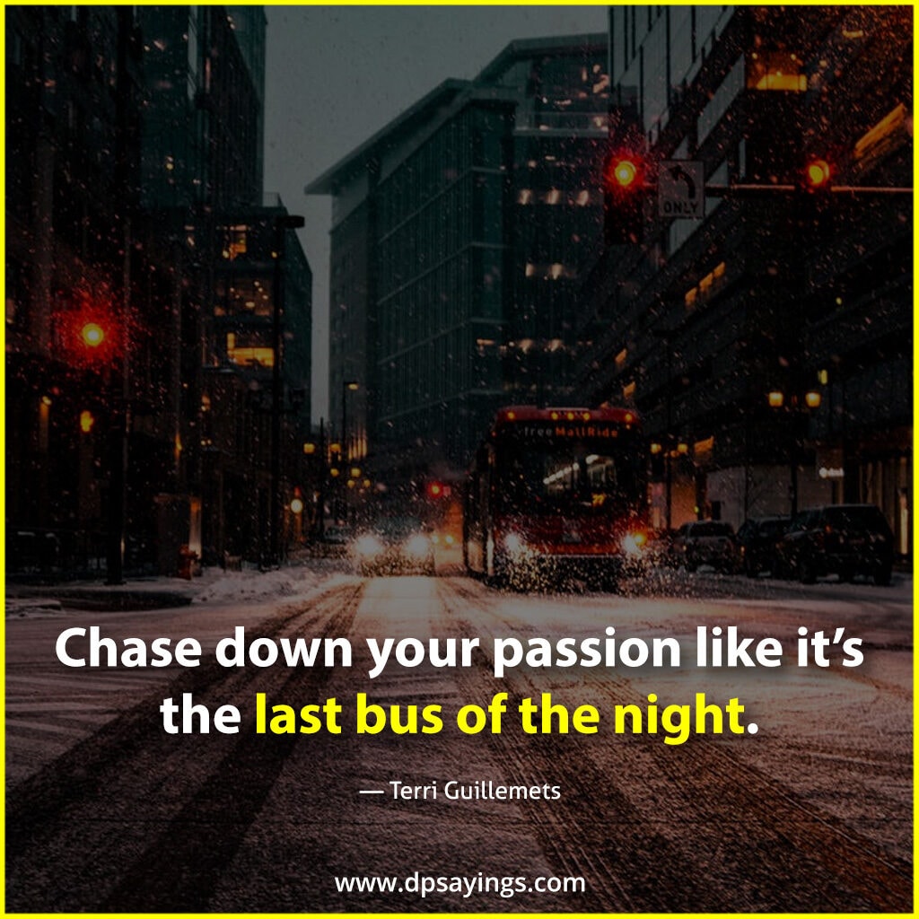Chase down your passion