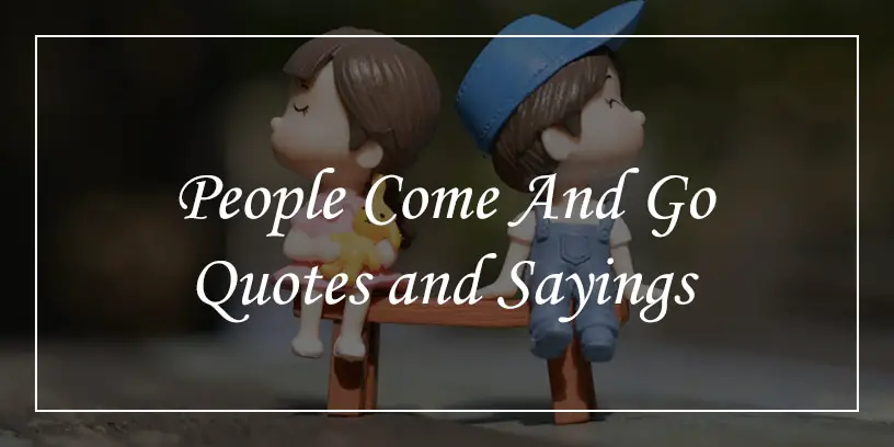 people come and go quotes