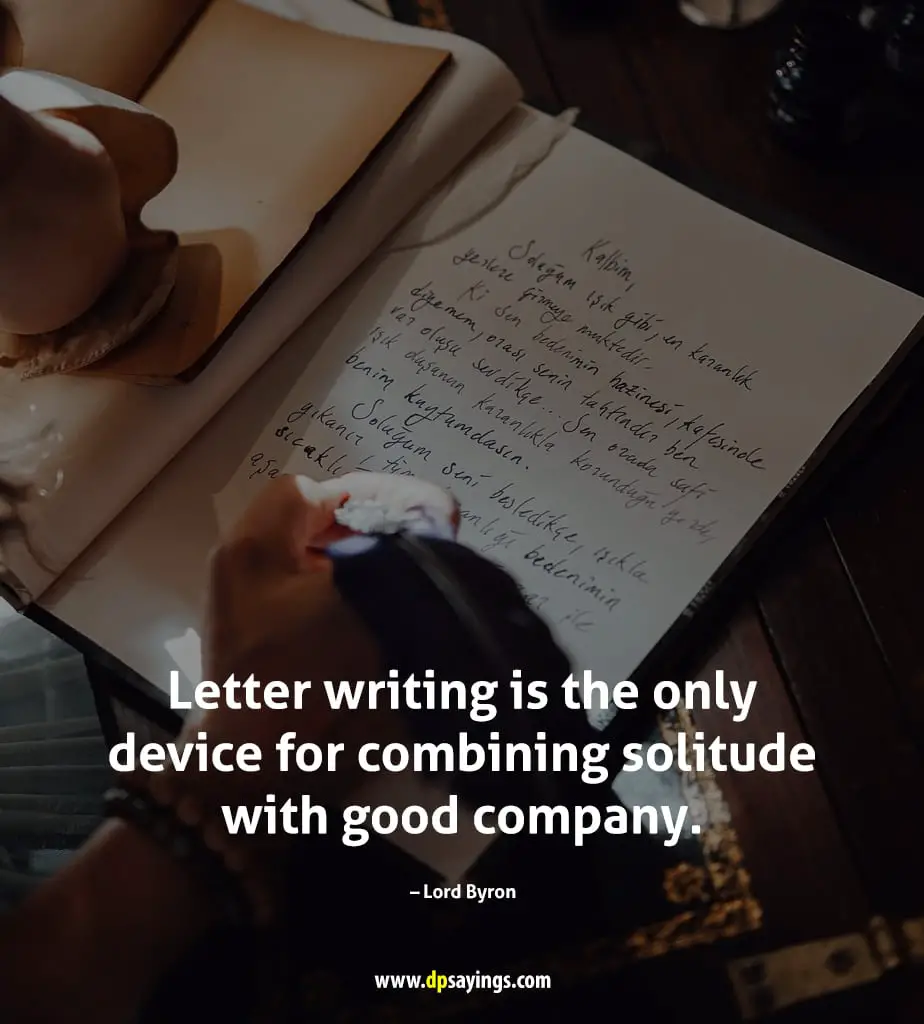 Letter writing is the only device for combining solitude with good company