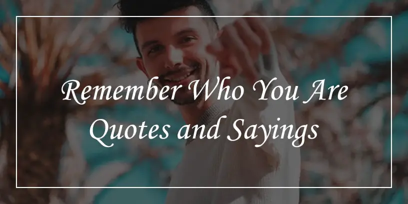 remember who you are quotes