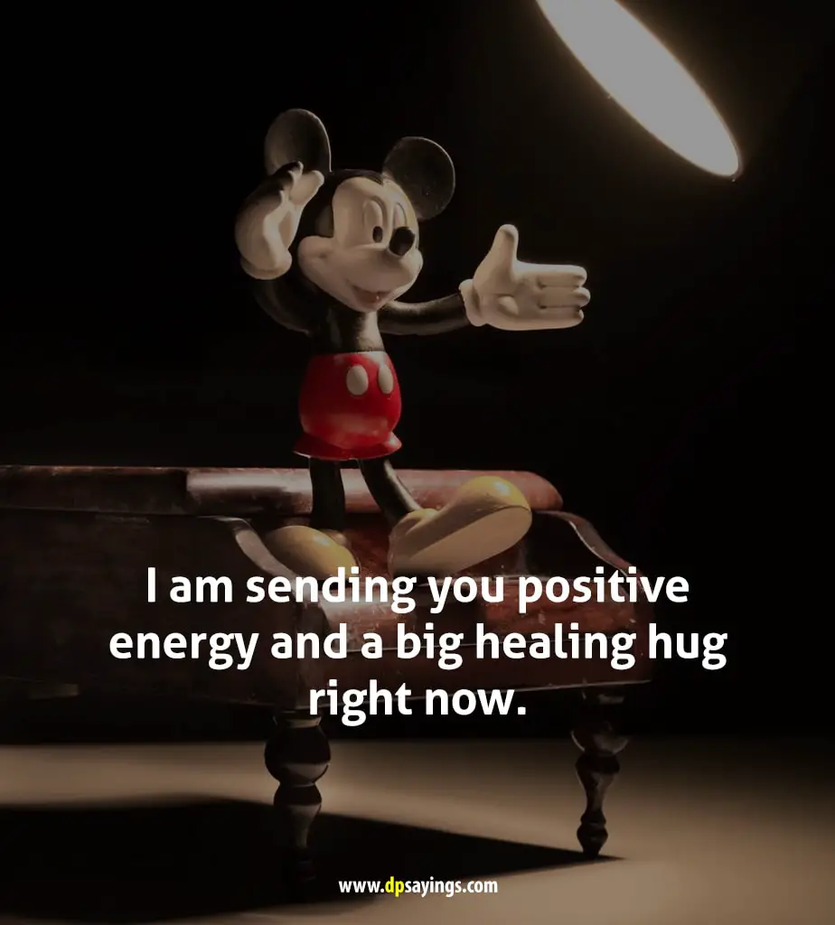 I am sending you positive energy.