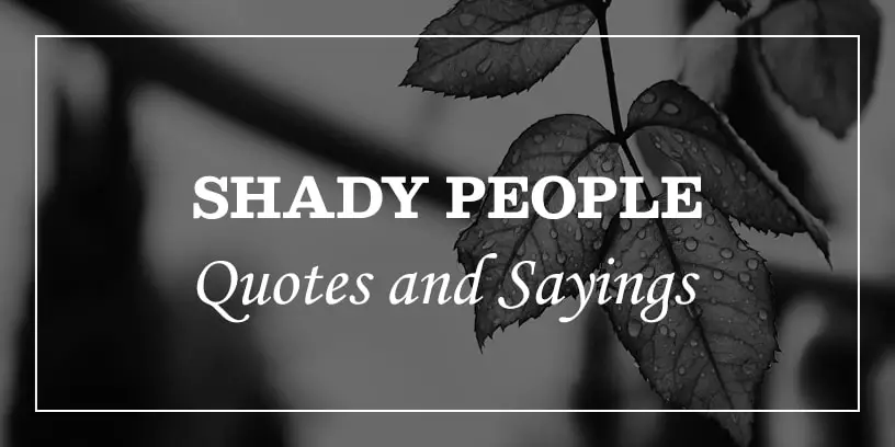 Shady People Quotes and Sayings
