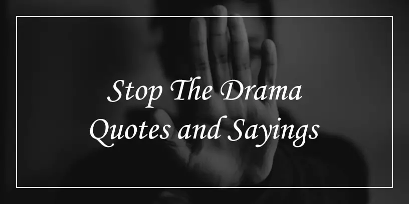 stop the drama quotes