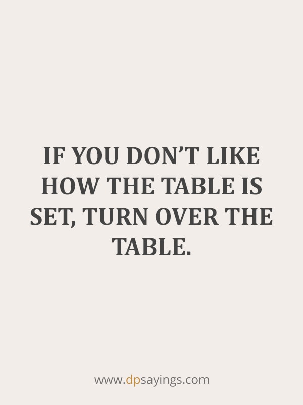 turn over the table quotes
