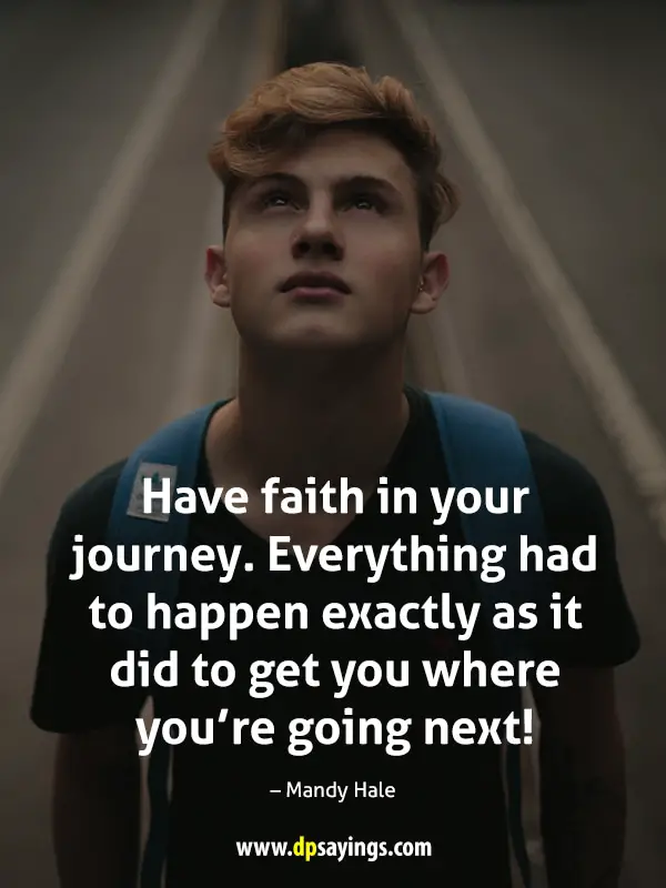Have faith in your journey. The best is yet to come.
