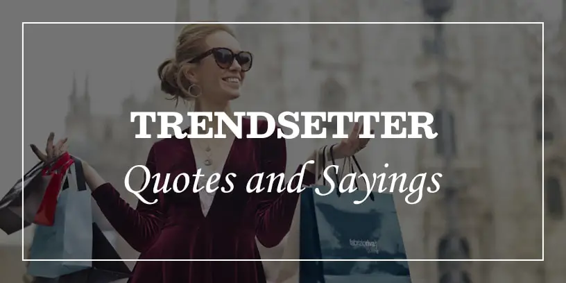 trendsetter quotes