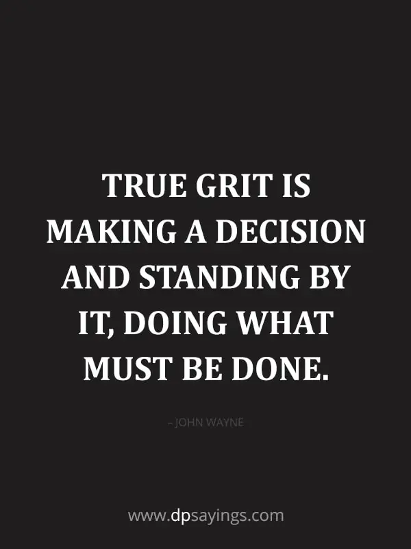 True grit is making a decision and standing by it.