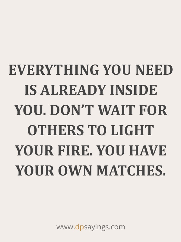 everything you need is already inside you.