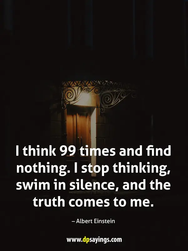 I stop thinking, swim in silence, and the truth comes to me.