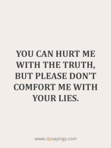 71 Truth Really Hurts Quotes And Sayings - DP Sayings