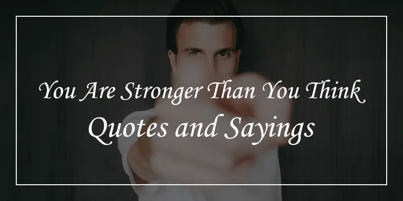 you are stronger than you think quotes and sayings