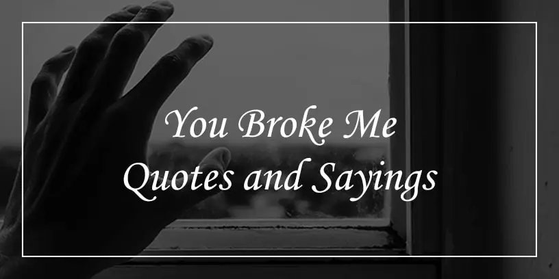 you broke me quotes and sayings