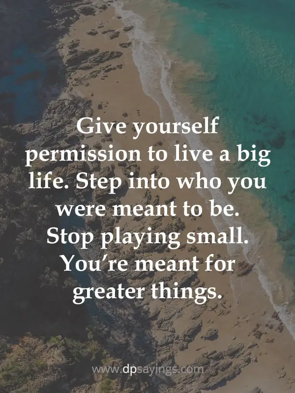 Give yourself permission to live a big life.